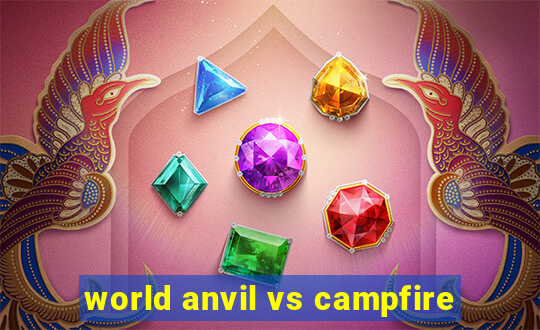 world anvil vs campfire